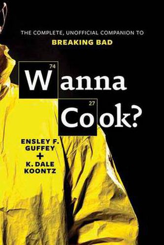 Cover image for Wanna Cook?: The Complete, Unofficial Companion to Breaking Bad