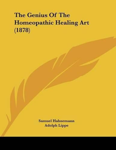 Cover image for The Genius of the Homeopathic Healing Art (1878)