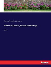 Cover image for Studies in Chaucer, his Life and Writings: Vol. I