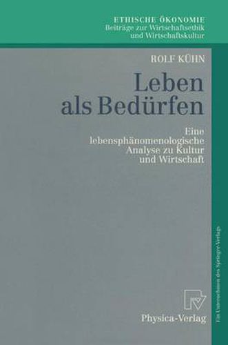 Leben ALS Bedurfen: Eine Lebensphanomenologische Analyse Zu Kultur Und Wirtschaft