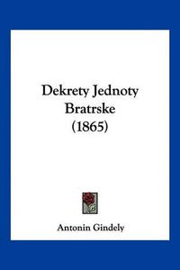 Cover image for Dekrety Jednoty Bratrske (1865)