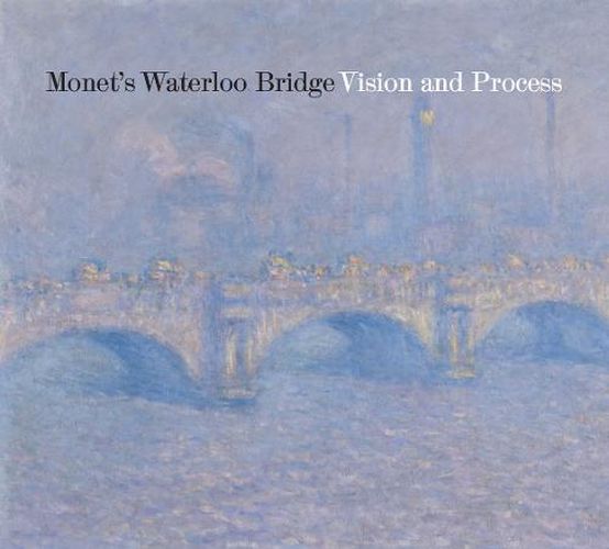 Cover image for Monet's Waterloo Bridge: Vision and Process