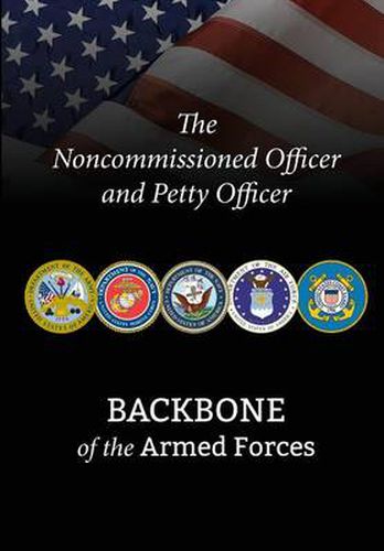 Cover image for The Noncommissioned Officer and Petty Officer: Backbone of the Armed Forces