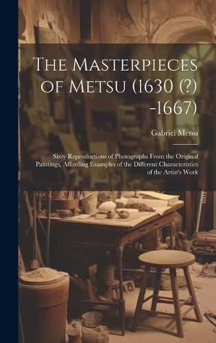 Cover image for The Masterpieces of Metsu (1630 (?) -1667)