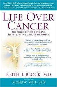 Cover image for Life Over Cancer: The Block Center Program for Integrative Cancer Treatment