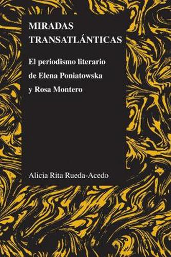Cover image for Miradas Transatlanticas: El Periodismo Literario De Elena Poniatowska Y Rosa Montero