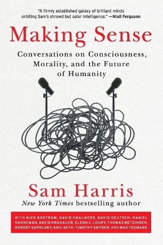 Cover image for Making Sense: Conversations on Consciousness, Morality, and the Future of Humanity