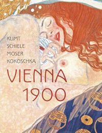 Cover image for Klimt, Schiele, Moser, Kokoschka: Vienna 1900