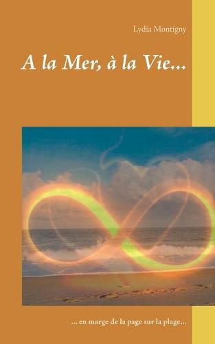 Cover image for A la Mer, a la Vie...: ... en marge de la page sur la plage...