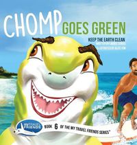 Cover image for Chomp Goes Green: Keep the Earth Clean