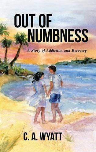 Cover image for Out of Numbness: A Story of Addiction and Recovery