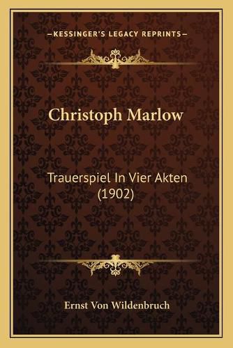 Cover image for Christoph Marlow: Trauerspiel in Vier Akten (1902)