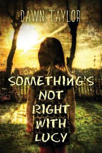 Cover image for Something's Not Right with Lucy: An Intense Psychological Thriller