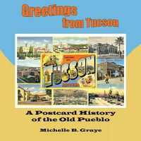 Cover image for Greetings From Tucson: A Postcard History of the Old Pueblo