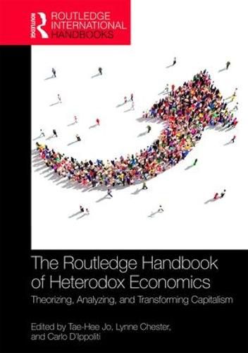 Cover image for The Routledge Handbook of Heterodox Economics: Theorizing, Analyzing, and Transforming Capitalism