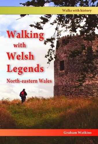 Cover image for Walking with Welsh Legends: North-Eastern Wales