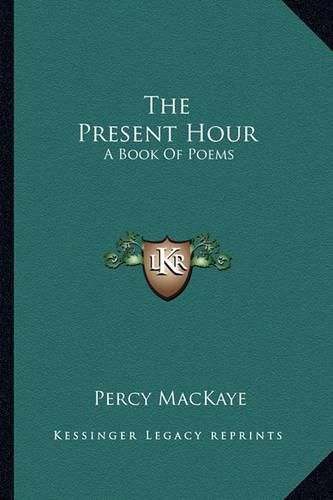 The Present Hour: A Book of Poems