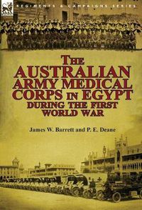 Cover image for The Australian Army Medical Corps in Egypt During the First World War