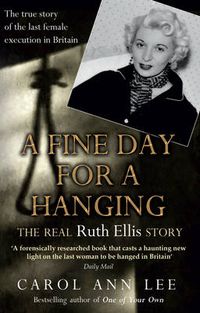 Cover image for A Fine Day for a Hanging: The Real Ruth Ellis Story
