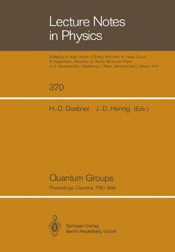 Cover image for Quantum Groups: Proceedings of the 8th International Workshop on Mathematical Physics, Held at the Arnold Sommerfeld Institute, Clausthal, FRG, on 19-26 July 1989