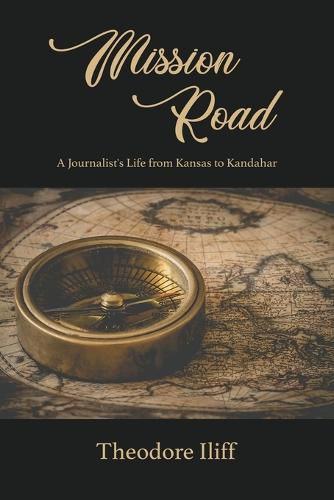 Cover image for Mission Road: A Journalist's Life from Kansas to Kandahar