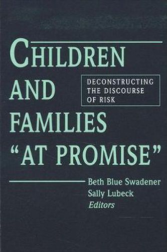 Cover image for Children and Families  At Promise: Deconstructing the Discourse of Risk