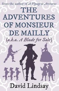 Cover image for The Adventures of Monsieur de Mailly: from the author of A Voyage to Arcturus