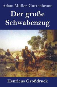 Cover image for Der grosse Schwabenzug (Grossdruck): Roman