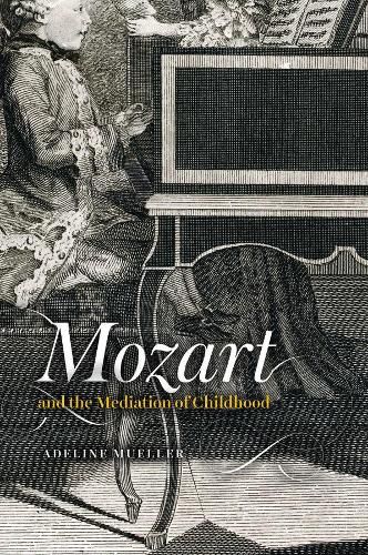 Cover image for Mozart and the Mediation of Childhood