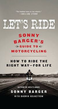 Cover image for Let's Ride: Sonny Barger's Guide to Motorcycling