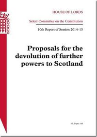 Cover image for Proposals for the devolution of further powers to Scotland: 10th report of session 2014-15