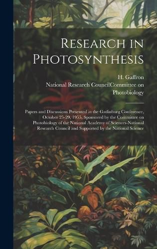 Cover image for Research in Photosynthesis; Papers and Discussions Presented at the Gatlinburg Conference, October 25-29, 1955, Sponsored by the Committee on Photobiology of the National Academy of Sciences-National Research Council and Supported by the National Science