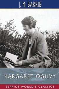 Cover image for Margaret Ogilvy (Esprios Classics)