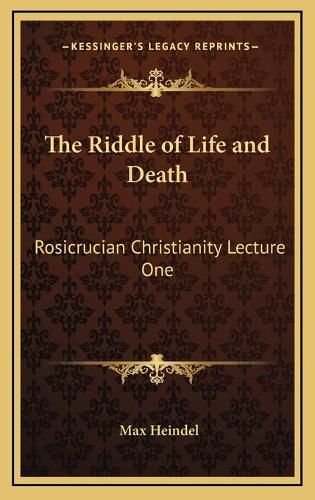 Cover image for The Riddle of Life and Death: Rosicrucian Christianity Lecture One