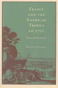 Cover image for France and the American Tropics to 1700: Tropics of Discontent?