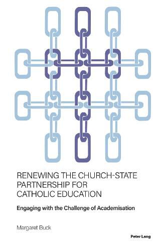 Cover image for Renewing the Church-State Partnership for Catholic Education: Engaging with the Challenge of Academisation