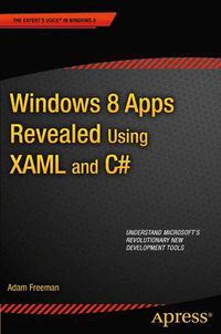 Cover image for Windows 8 Apps Revealed Using XAML and C#: Using XAML and C#