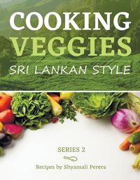 Cover image for Cooking Veggies Sri Lankan Style: Sri Lankan Style