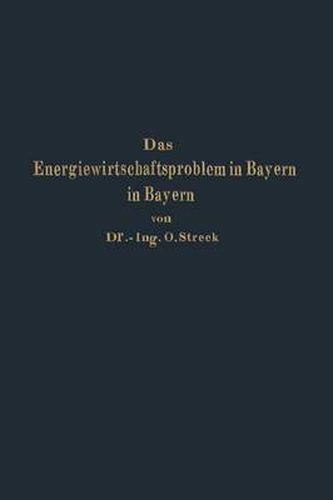 Cover image for Das Energiewirtschaftsproblem in Bayern: Eine Technisch-Wirtschaftlich-Statistische Studie