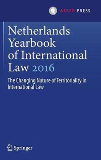 Cover image for Netherlands Yearbook of International Law 2016: The Changing Nature of Territoriality in International Law