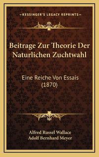 Cover image for Beitrage Zur Theorie Der Naturlichen Zuchtwahl: Eine Reiche Von Essais (1870)