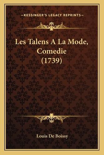 Les Talens a la Mode, Comedie (1739)