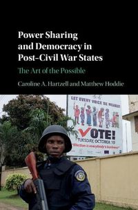 Cover image for Power Sharing and Democracy in Post-Civil War States: The Art of the Possible