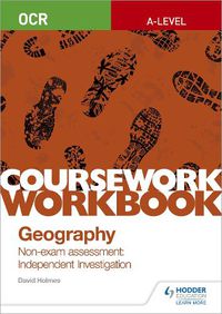 Cover image for OCR A-level Geography Coursework Workbook: Non-exam assessment: Independent Investigation