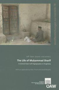 Cover image for The Life of Muhammad Sharif: A Central Asian Sufi Hagiography in Chaghatay