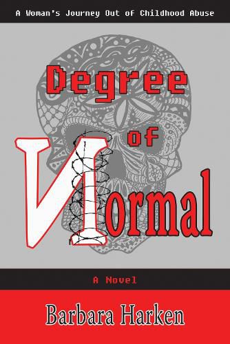 Cover image for Degree of Normal: A Woman's Journey Out of Childhood Abuse