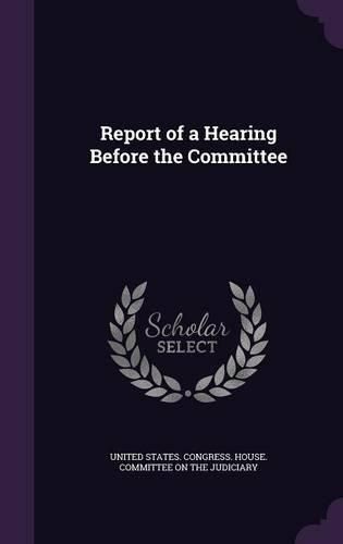 Report of a Hearing Before the Committee