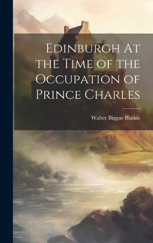 Cover image for Edinburgh At the Time of the Occupation of Prince Charles