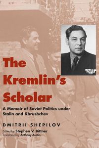 Cover image for The Kremlin's Scholar: A Memoir of Soviet Politics Under Stalin and Khrushchev