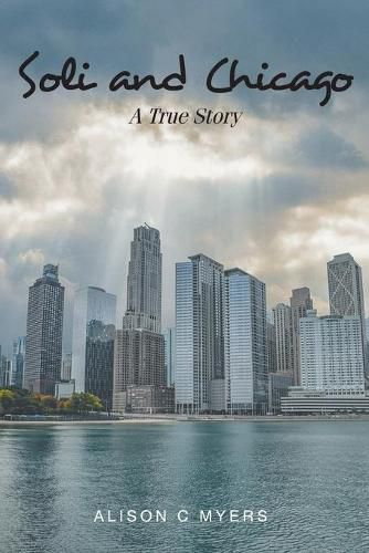 Cover image for Soli and Chicago: A True Story